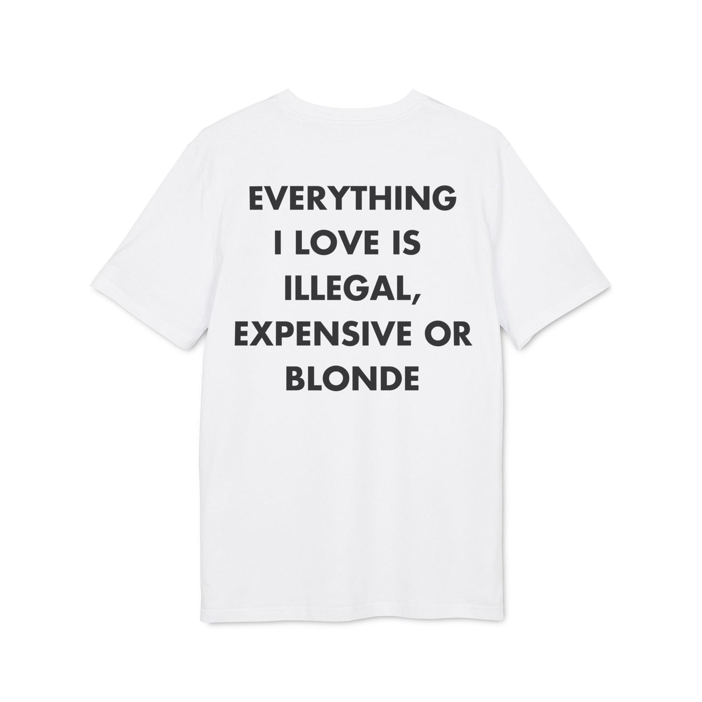Everything I Love is illegal expensive or Blonde - Everything I Love - Premium Bio Unisex T-Shirt - Back Print-6