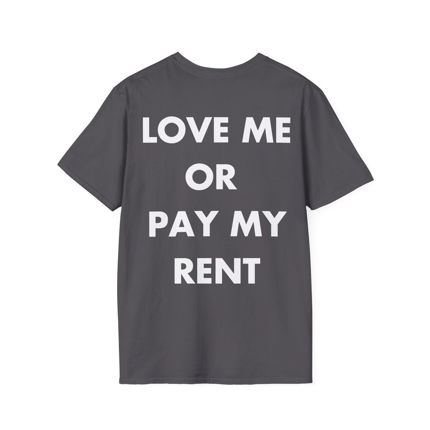 LOVE ME OR PAY MY RENT - Everything I Love - Unisex T-Shirt - Back Print-1
