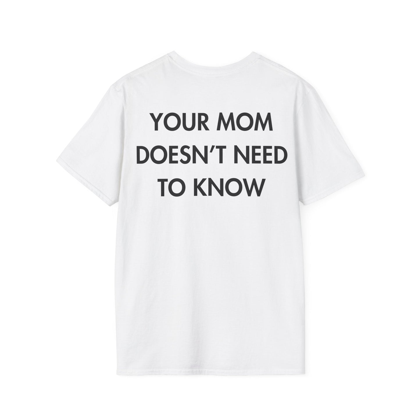 YOUR MOM DOESN’T NEED TO KNOW - Everything I Love - Unisex T-Shirt - Back Print-3
