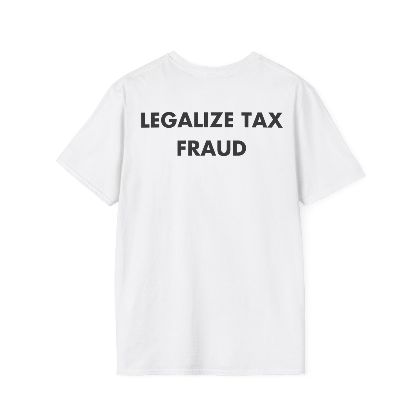 LEGALIZE TAX FRAUD - Everything I Love - Unisex T-Shirt - Back Print-3