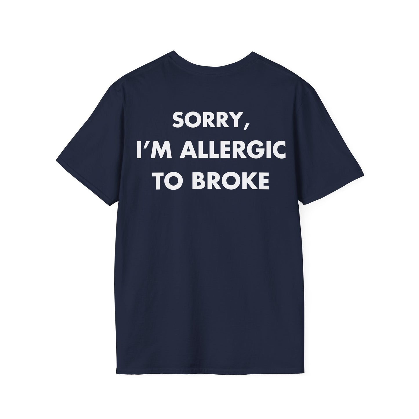 SORRY, I’M ALLERGIC TO BROKE - Everything I Love - Unisex T-Shirt - Back Print-2