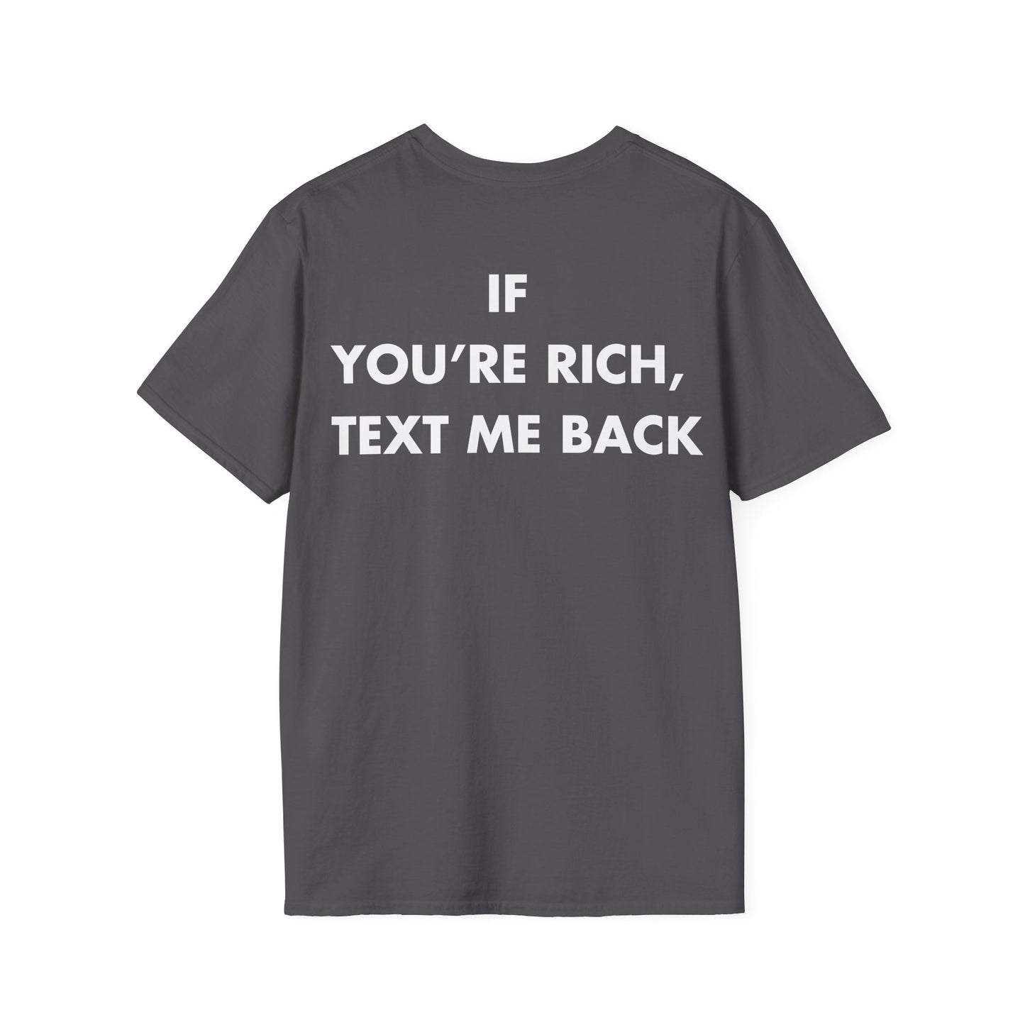 IF YOU’RE RICH, TEXT ME BACK - Everything I Love - Unisex T-Shirt - Back Print-1