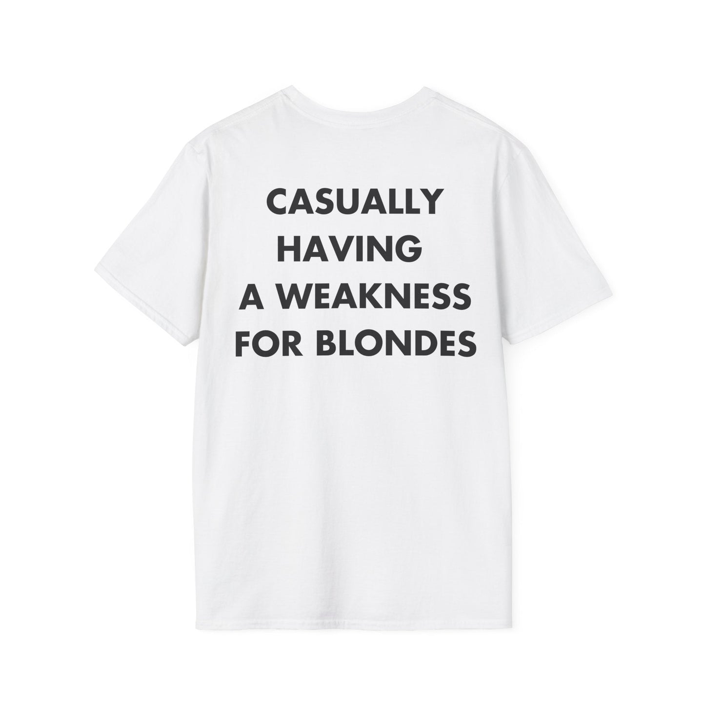 CASUALLY HAVING A WEAKNESS FOR BLONDES - Everything I Love - Unisex T-Shirt - Back Print-3