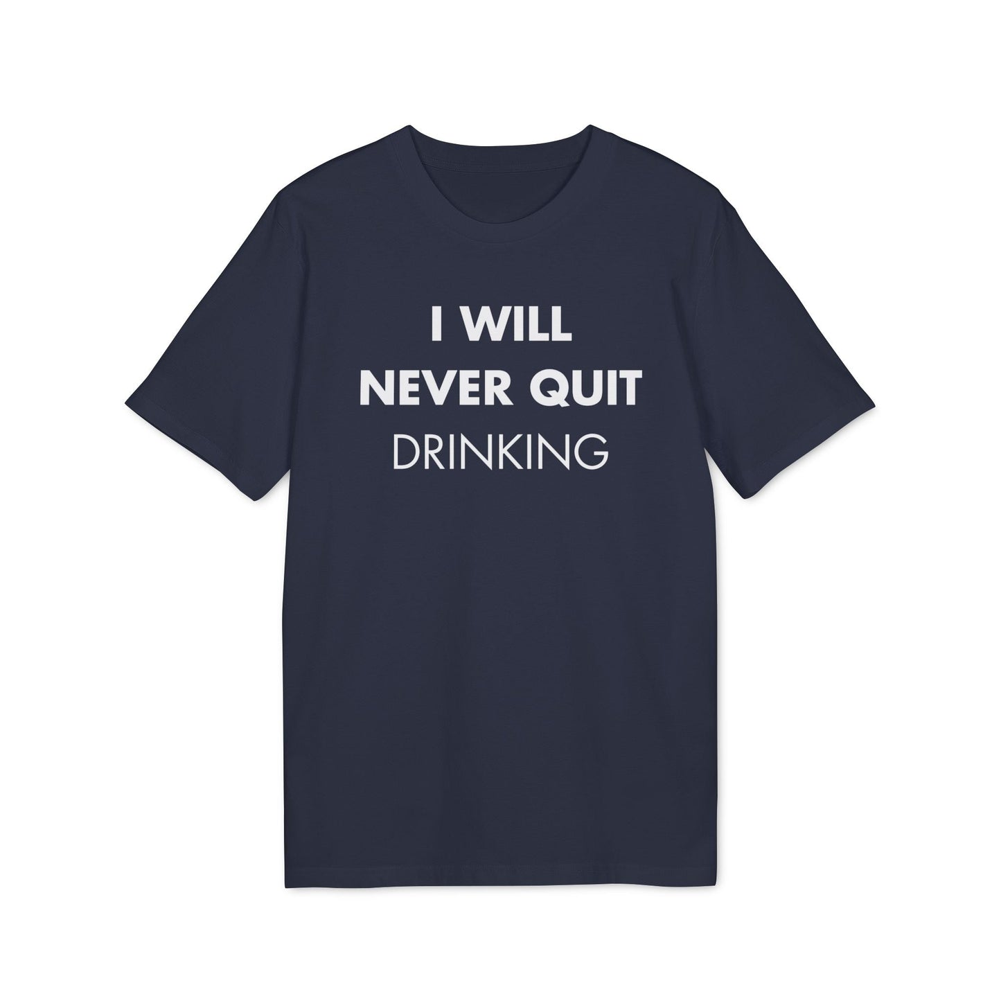 I will never quite drinking - Everything I Love - Premium Bio Unisex T-Shirt - Front Print-5