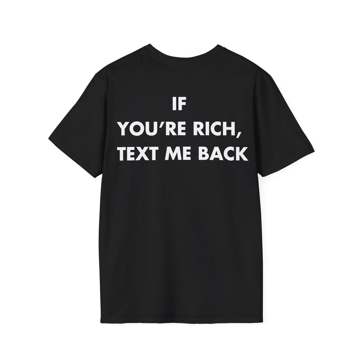 IF YOU’RE RICH, TEXT ME BACK - Everything I Love - Unisex T-Shirt - Back Print-0