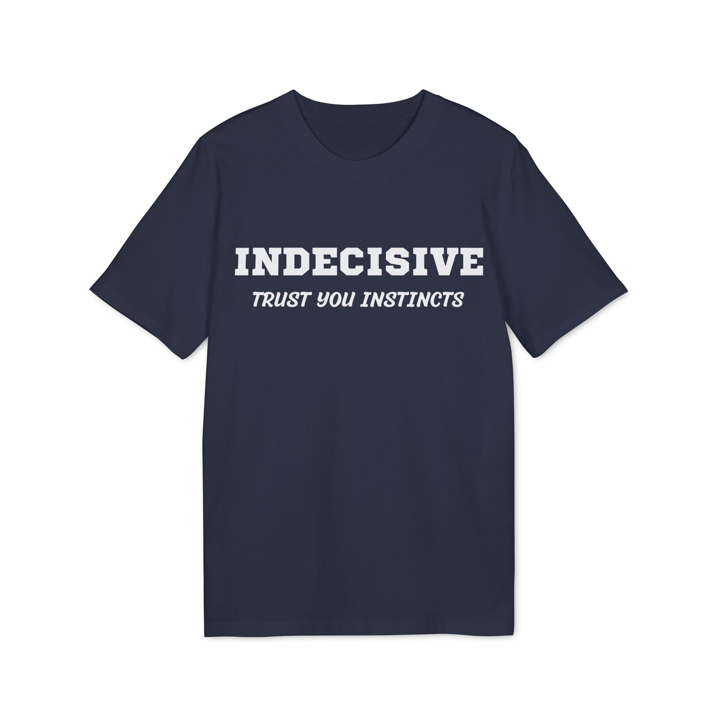 Indecisive Trust you instincts - See the Way - Premium Bio Unisex T-Shirt - Front Print-5