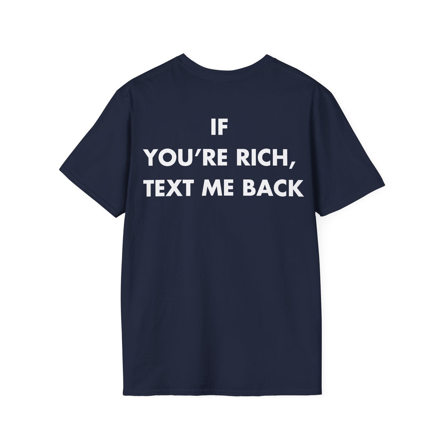 IF YOU’RE RICH, TEXT ME BACK - Everything I Love - Unisex T-Shirt - Back Print-2