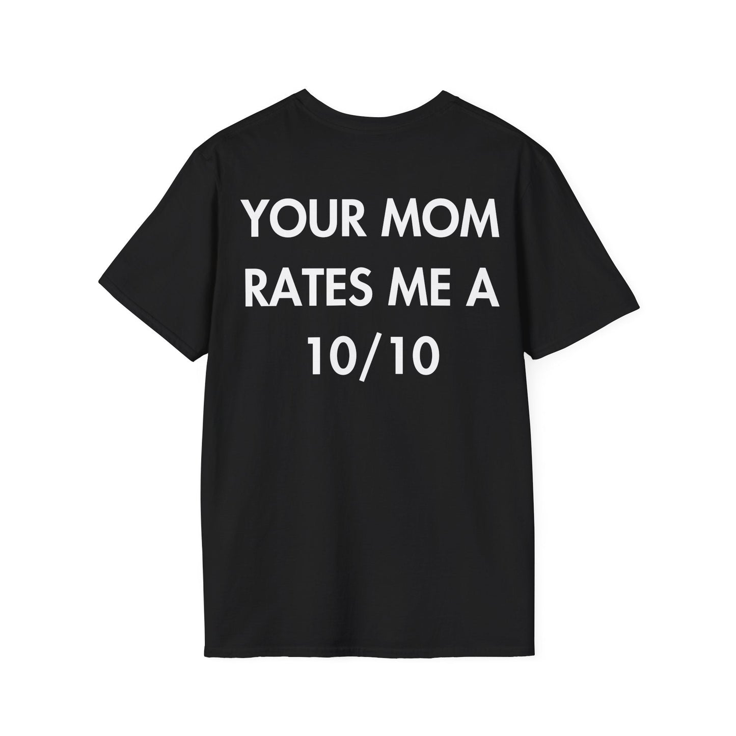 YOUR MOM RATES ME A 10/10 - Everything I Love - Unisex T-Shirt - Back Print-0