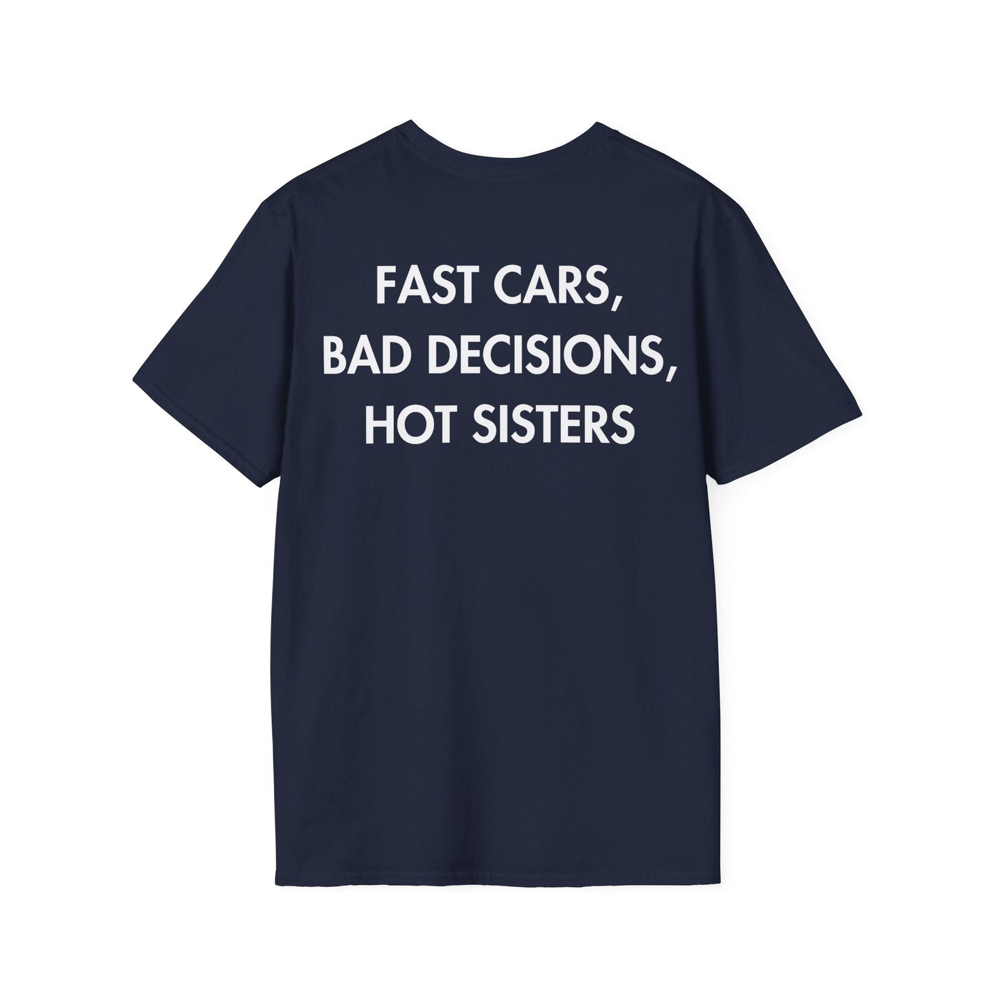FAST CARS, BAD DECISIONS, HOT SISTERS - Everything I Love - Unisex T-Shirt - Back Print-2