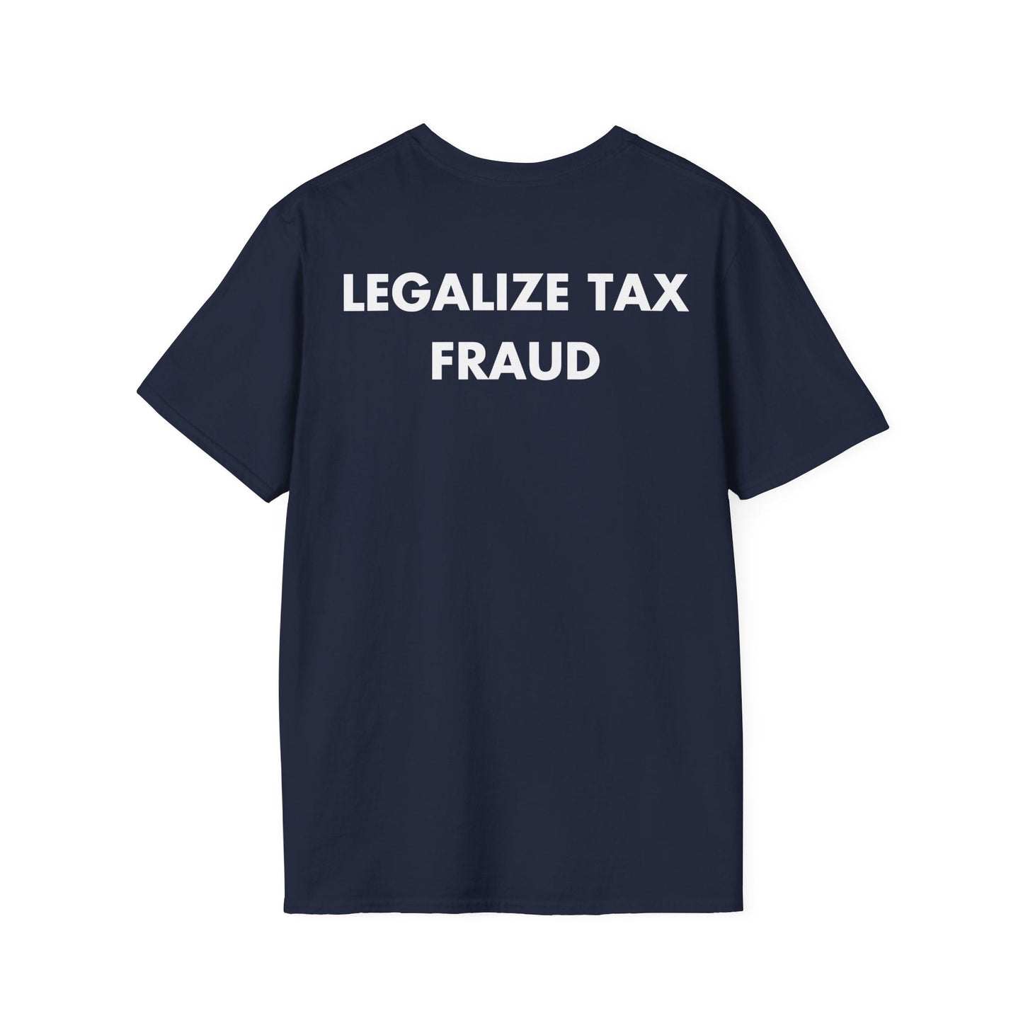 LEGALIZE TAX FRAUD - Everything I Love - Unisex T-Shirt - Back Print-2
