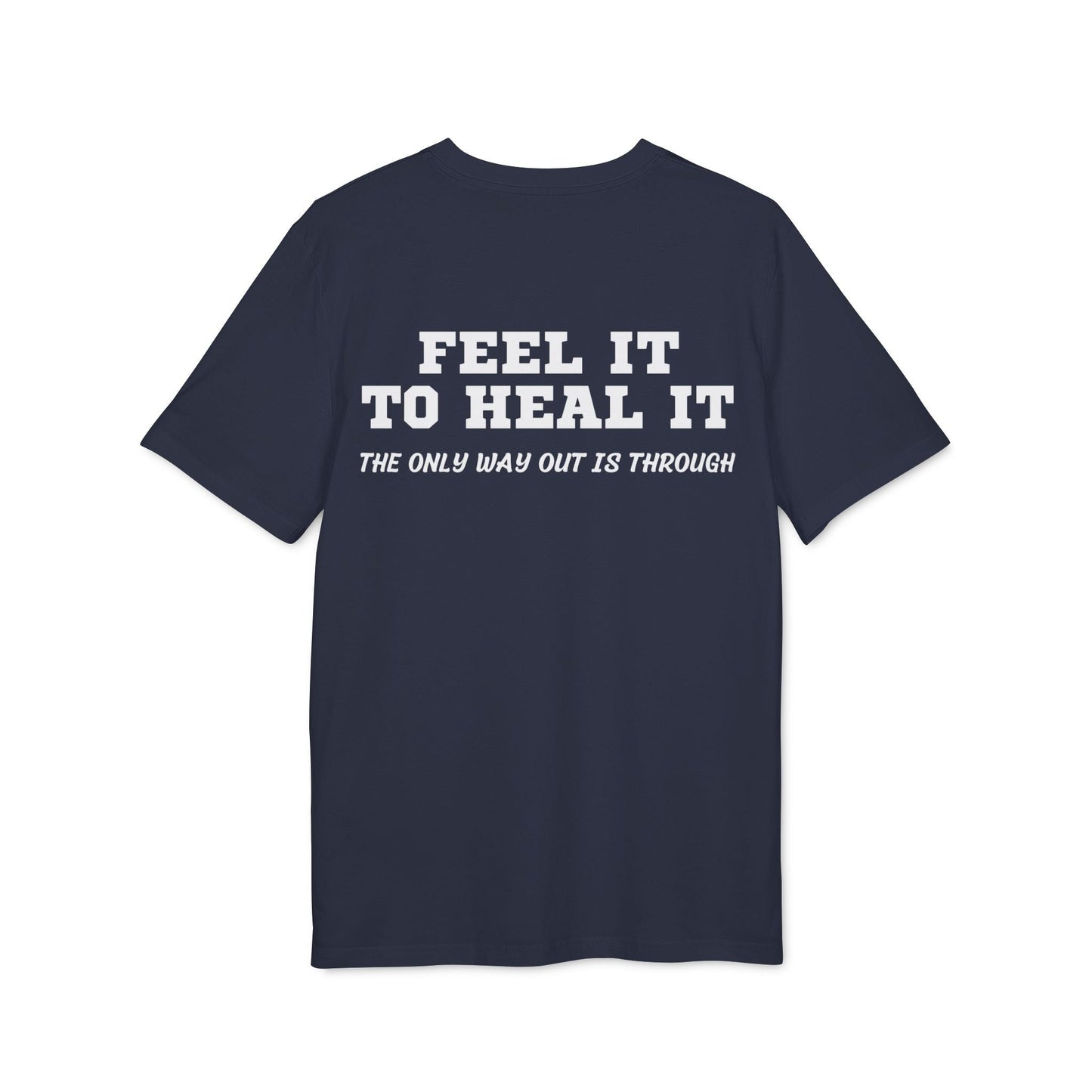 Feel it to Heal it the only way out is through - See the Way - Premium Bio Unisex T-Shirt - Back Print-5