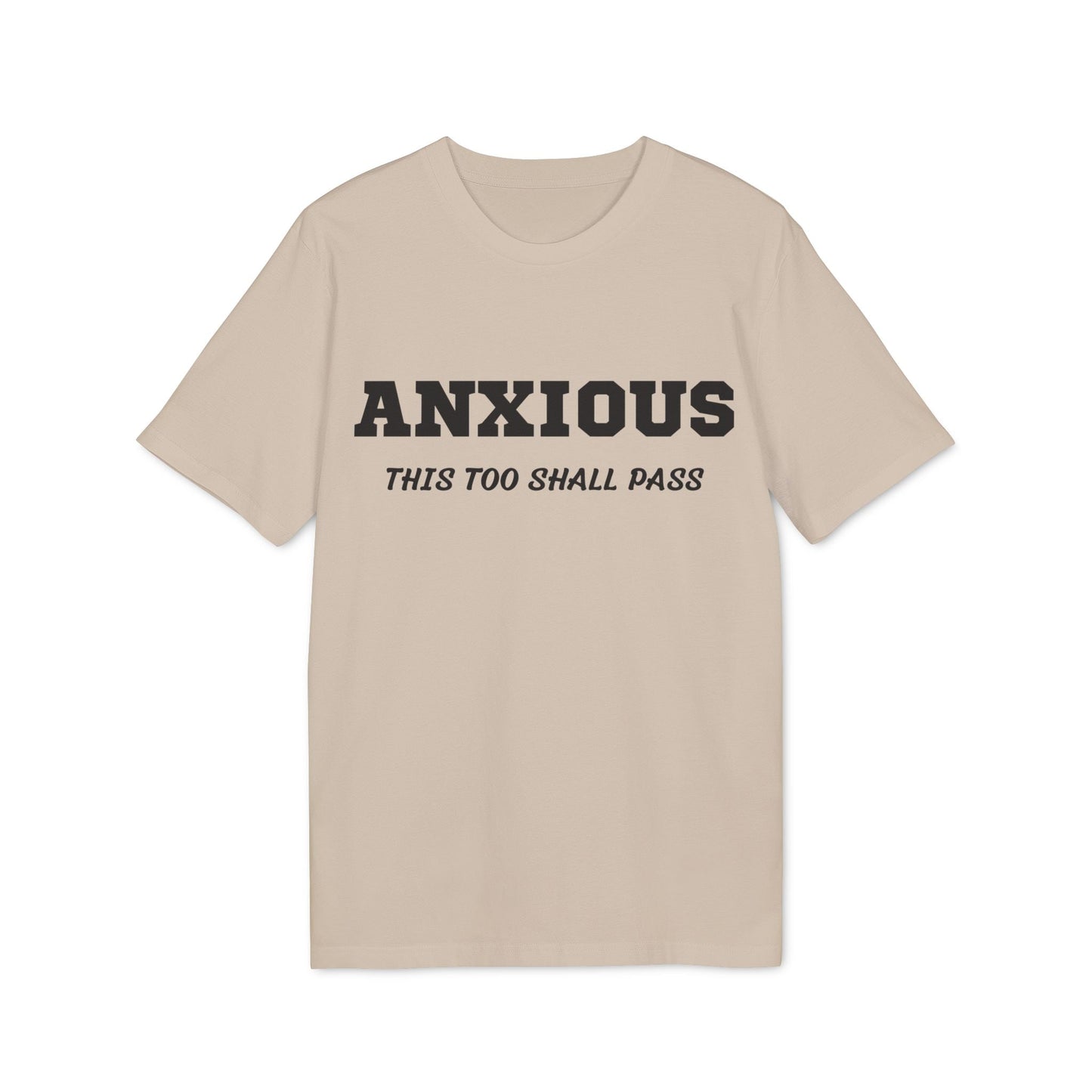 Anxious this too shall pass - See the Way - Premium Bio Unisex T-Shirt - Front Print-7