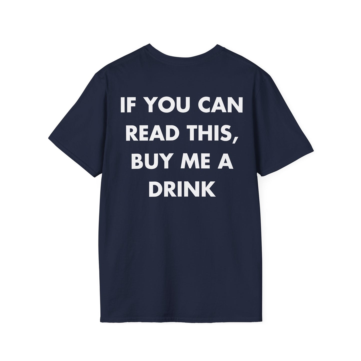 IF YOU CAN READ THIS, BUY ME A DRINK - Everything I Love - Unisex T-Shirt - Back Print-2