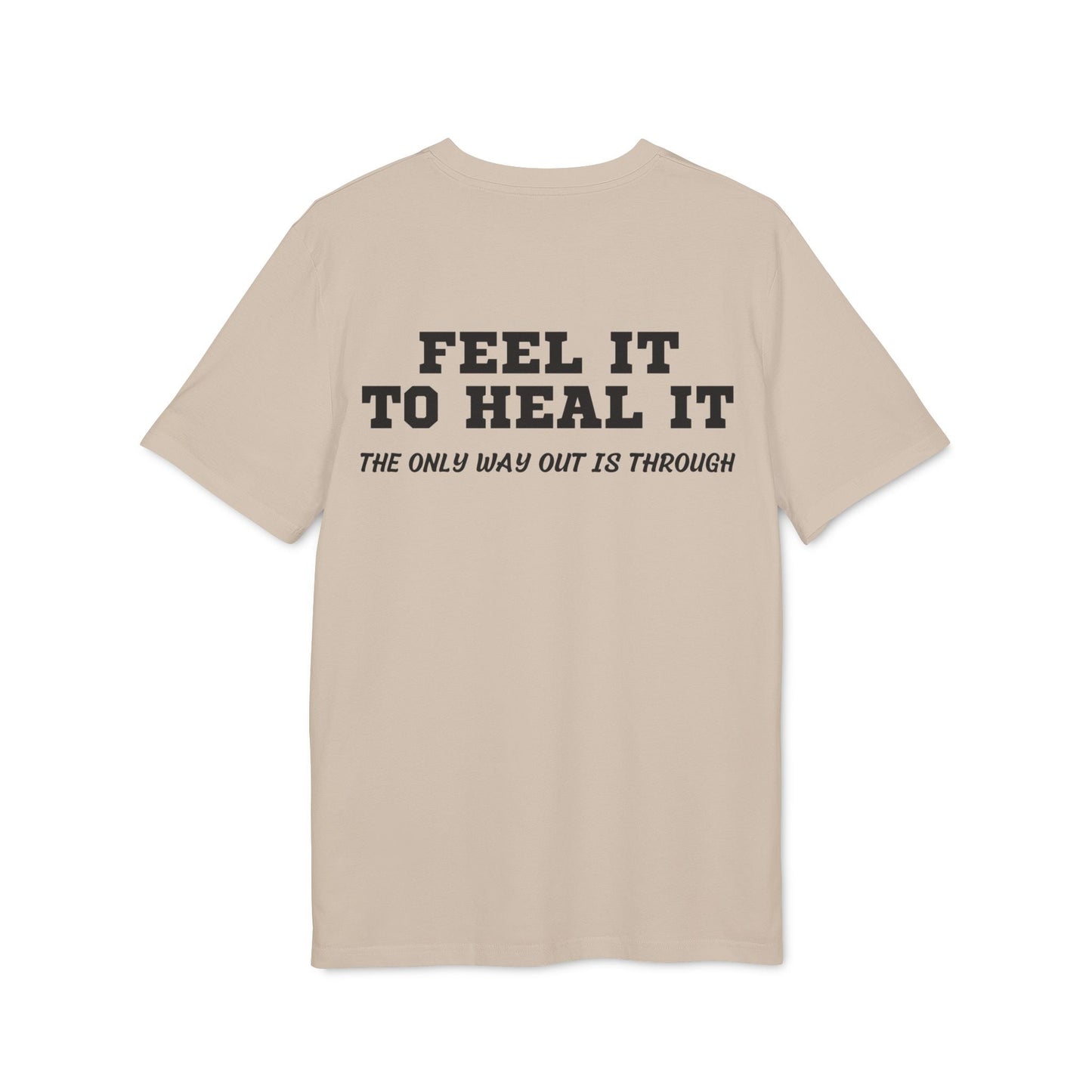 Feel it to Heal it the only way out is through - See the Way - Premium Bio Unisex T-Shirt - Back Print-7