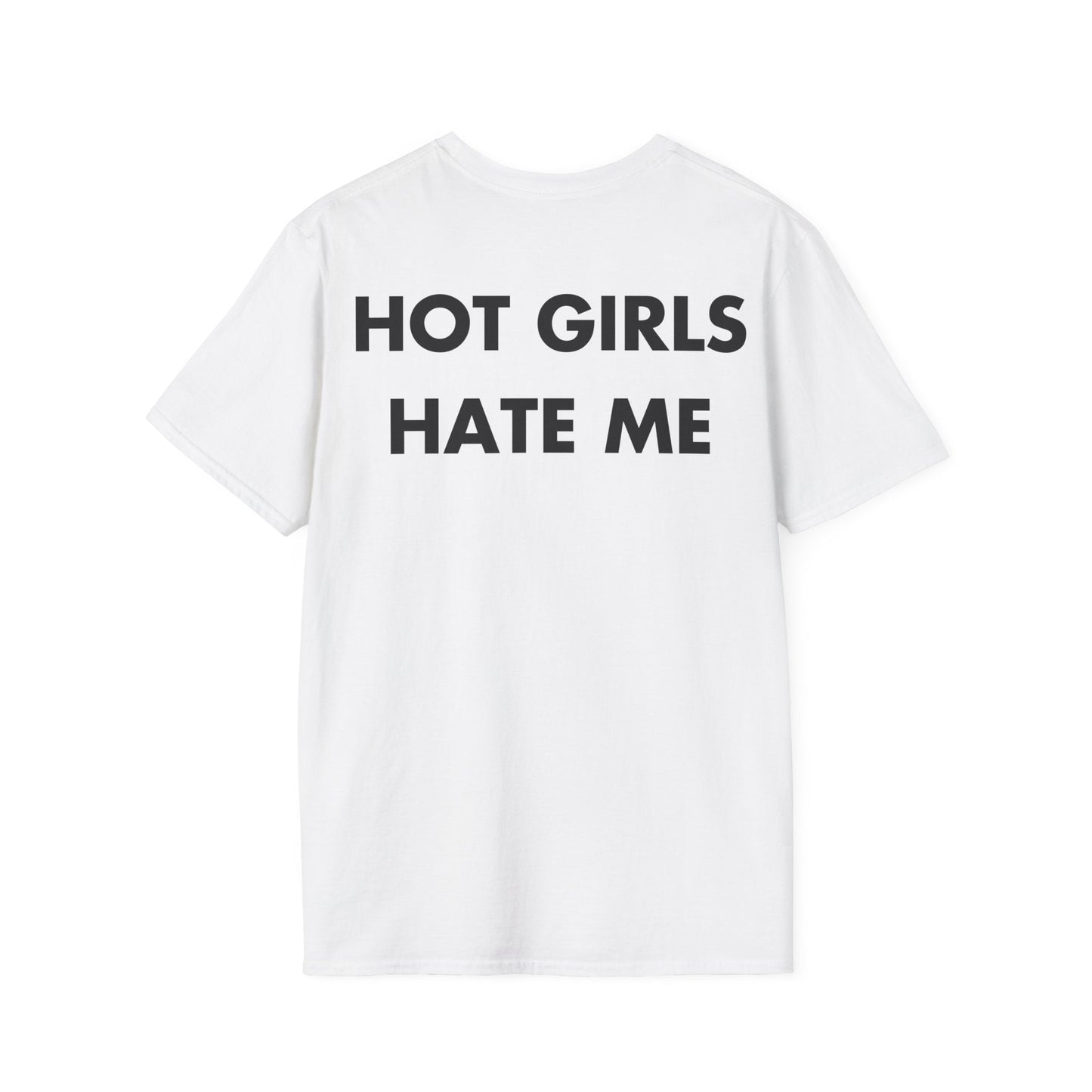 HOT GIRLS HATE ME - Everything I Love - Unisex T-Shirt - Back Print-3