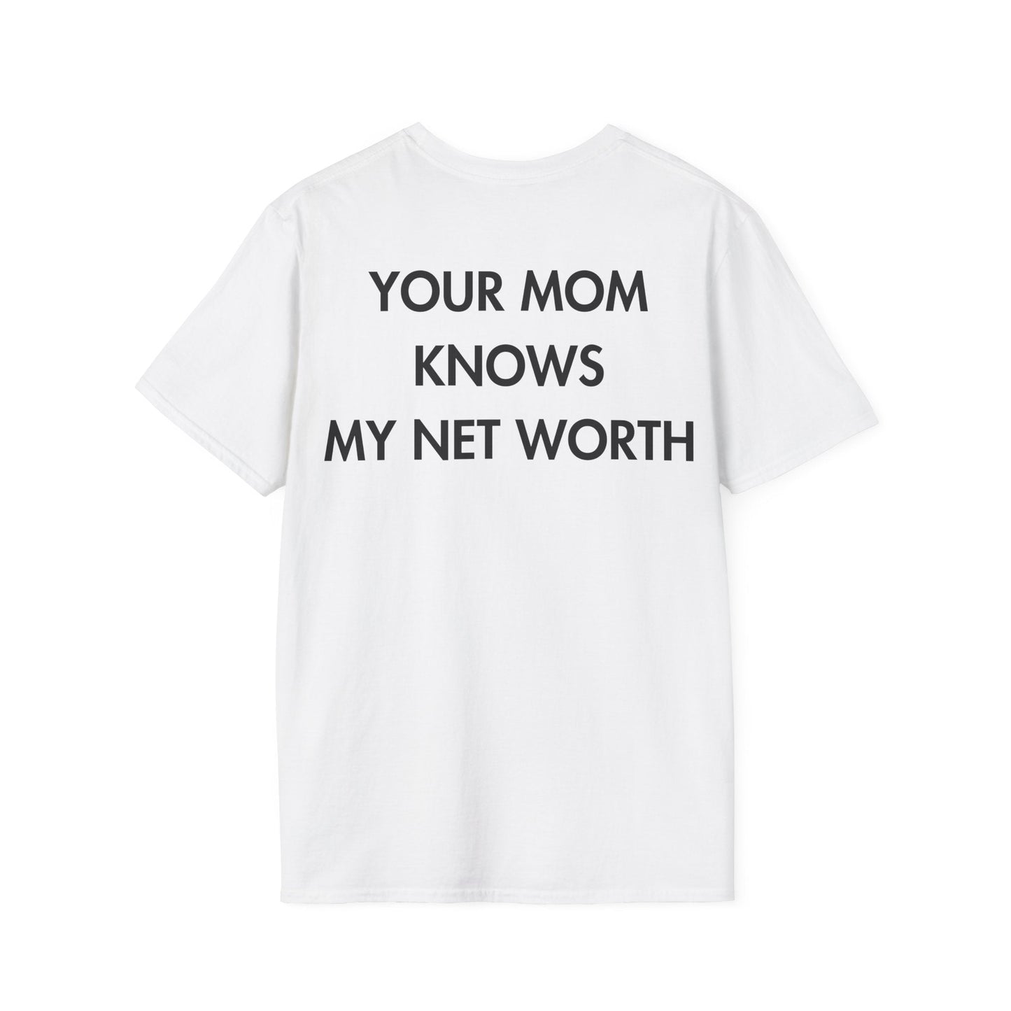 YOUR MOM KNOWS MY NET WORTH - Everything I Love - Unisex T-Shirt - Back Print-3