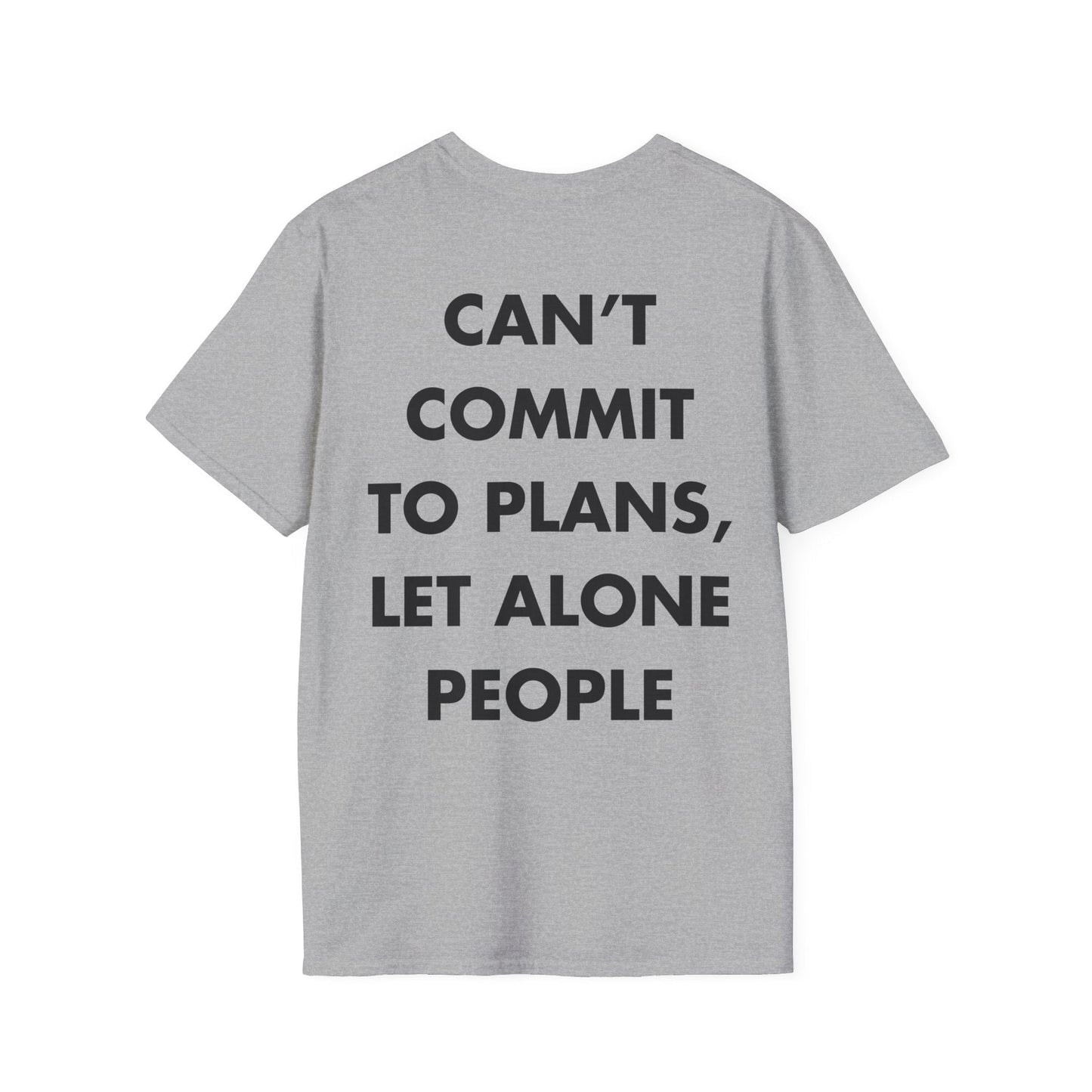 CAN’T COMMIT TO PLANS, LET ALONE PEOPLE - Everything I Love - Unisex T-Shirt - Back Print-4