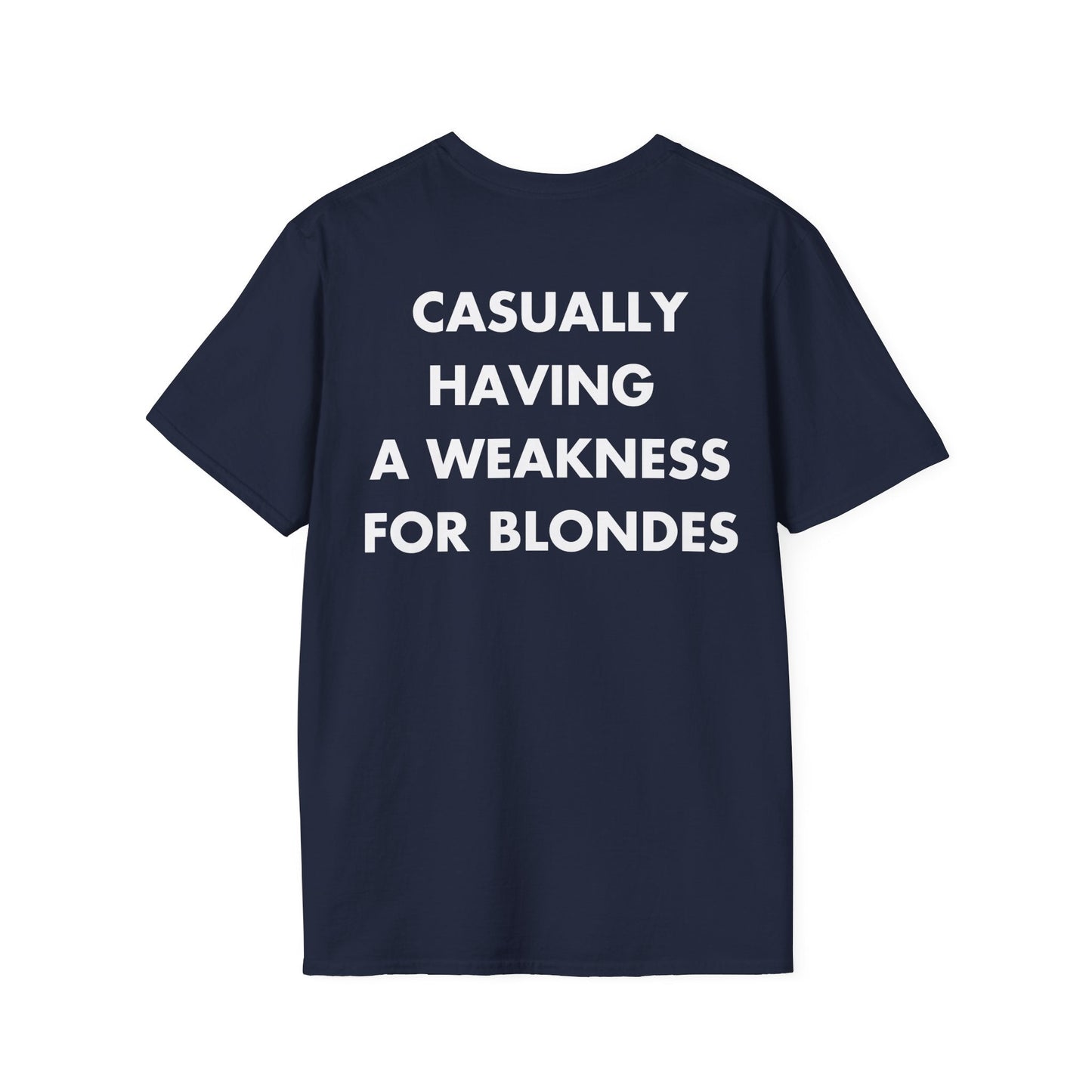 CASUALLY HAVING A WEAKNESS FOR BLONDES - Everything I Love - Unisex T-Shirt - Back Print-2