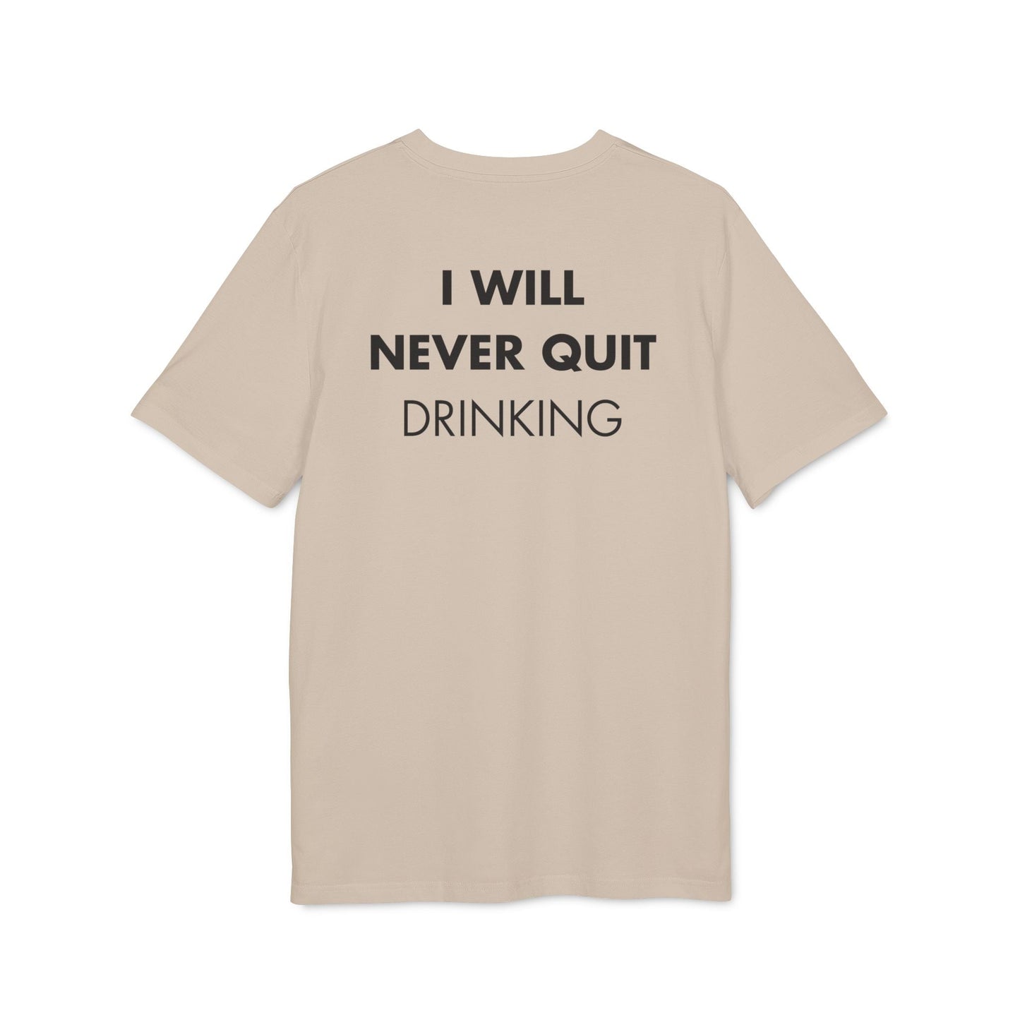 I will never quite drinking - Everything I Love - Premium Bio Unisex T-Shirt - Back Print-7