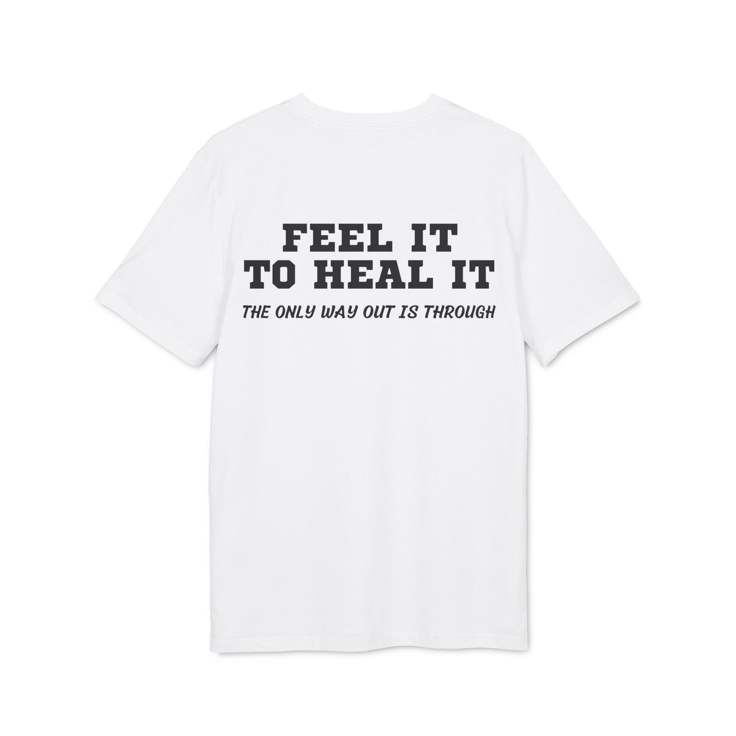 Feel it to Heal it the only way out is through - See the Way - Premium Bio Unisex T-Shirt - Back Print-6