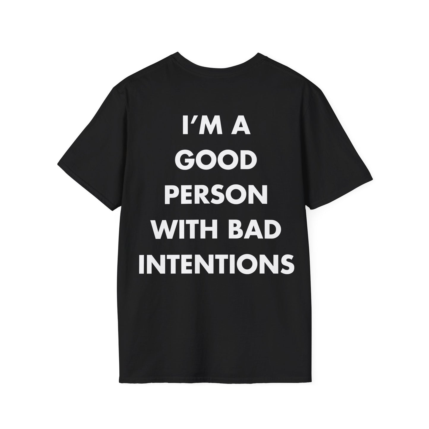 I’M A GOOD PERSON WITH BAD INTENTIONS - Everything I Love - Unisex T-Shirt - Back Print-0