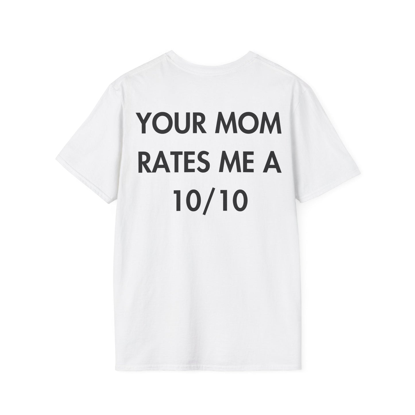 YOUR MOM RATES ME A 10/10 - Everything I Love - Unisex T-Shirt - Back Print-3