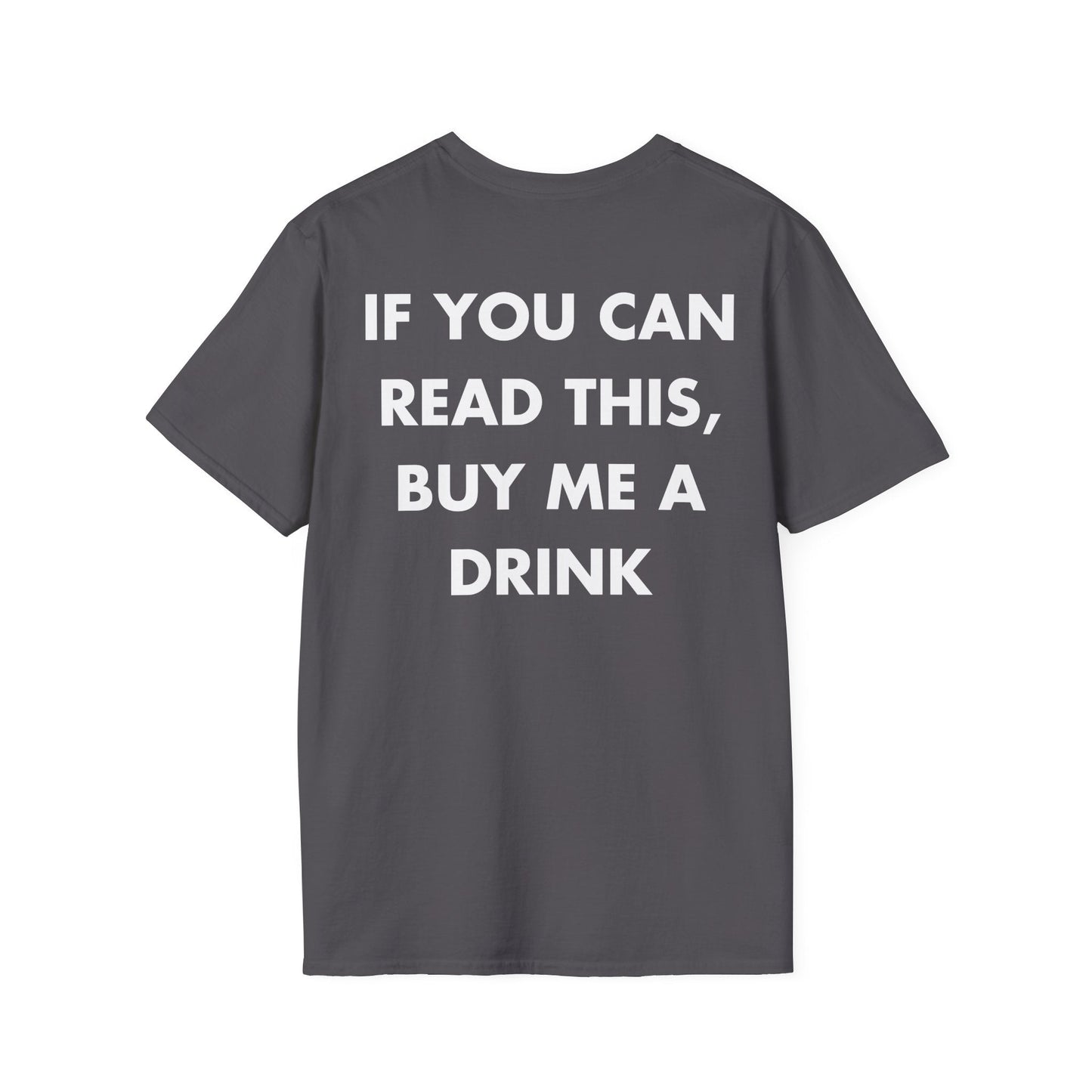 IF YOU CAN READ THIS, BUY ME A DRINK - Everything I Love - Unisex T-Shirt - Back Print-1