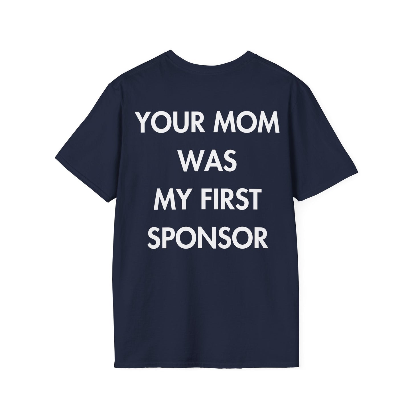YOUR MOM WAS MY FIRST SPONSOR - Everything I Love - Unisex T-Shirt - Back Print-2