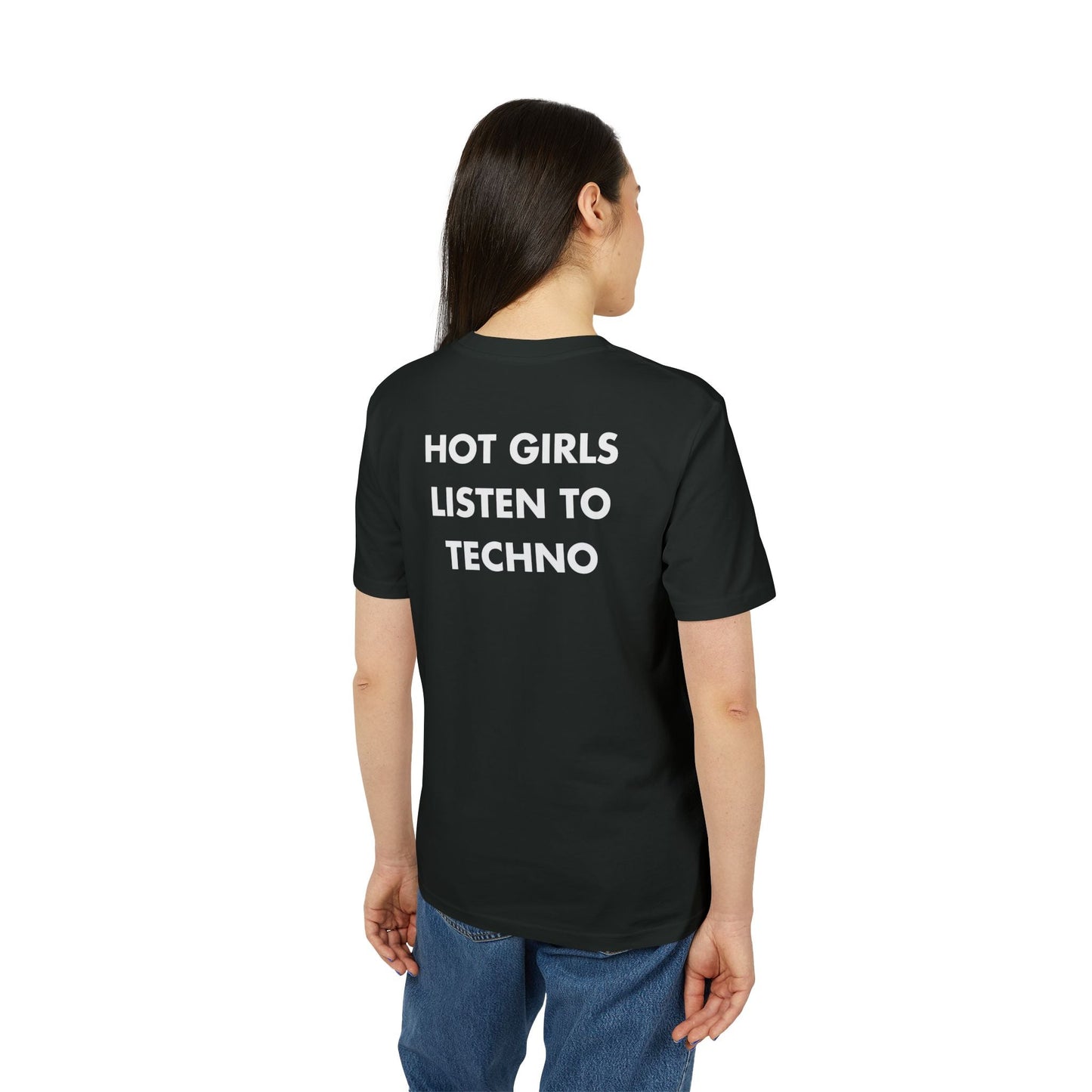 Hot Girls listen to Techno - Everything I Love - Premium Bio Unisex T-Shirt - Back Print-2