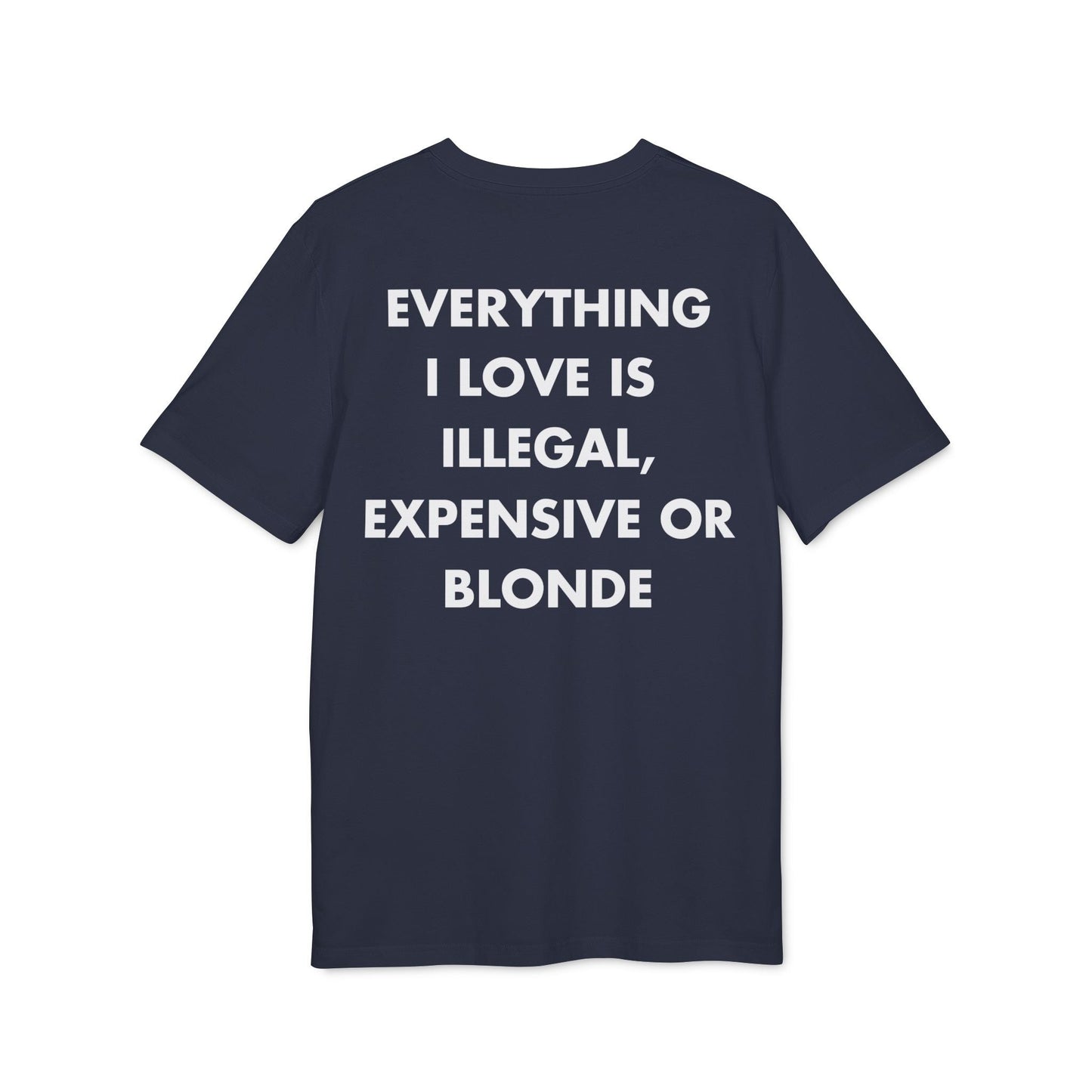 Everything I Love is illegal expensive or Blonde - Everything I Love - Premium Bio Unisex T-Shirt - Back Print-5