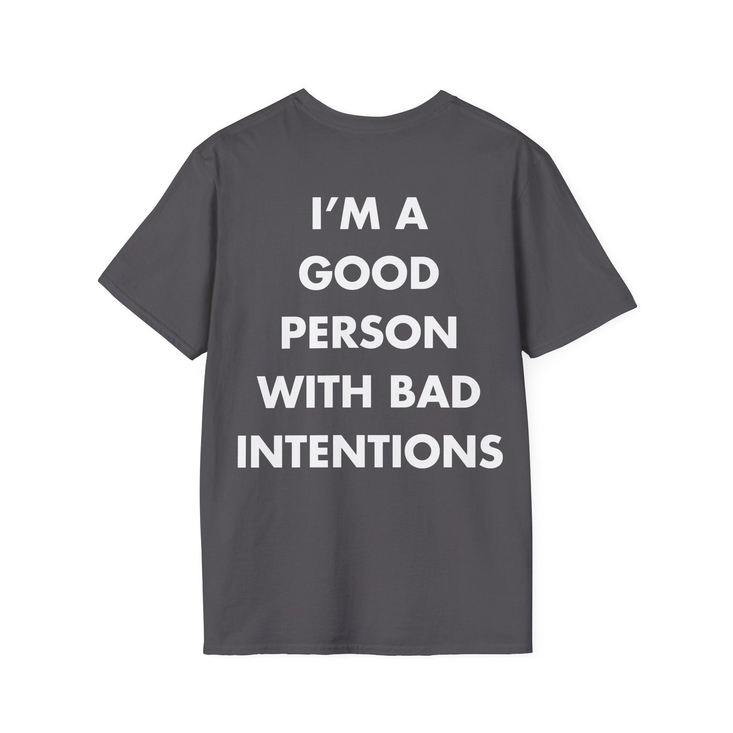 I’M A GOOD PERSON WITH BAD INTENTIONS - Everything I Love - Unisex T-Shirt - Back Print-1