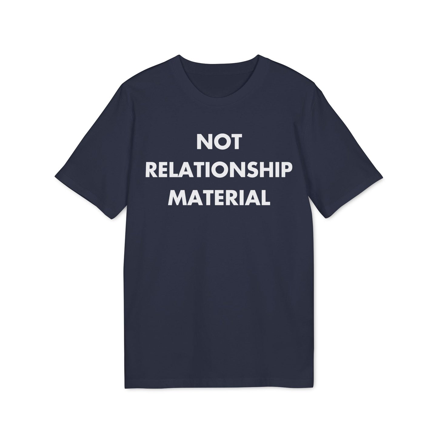 Not Relationship Material - Everything I Love - Premium Bio Unisex T-Shirt - Front Print-5