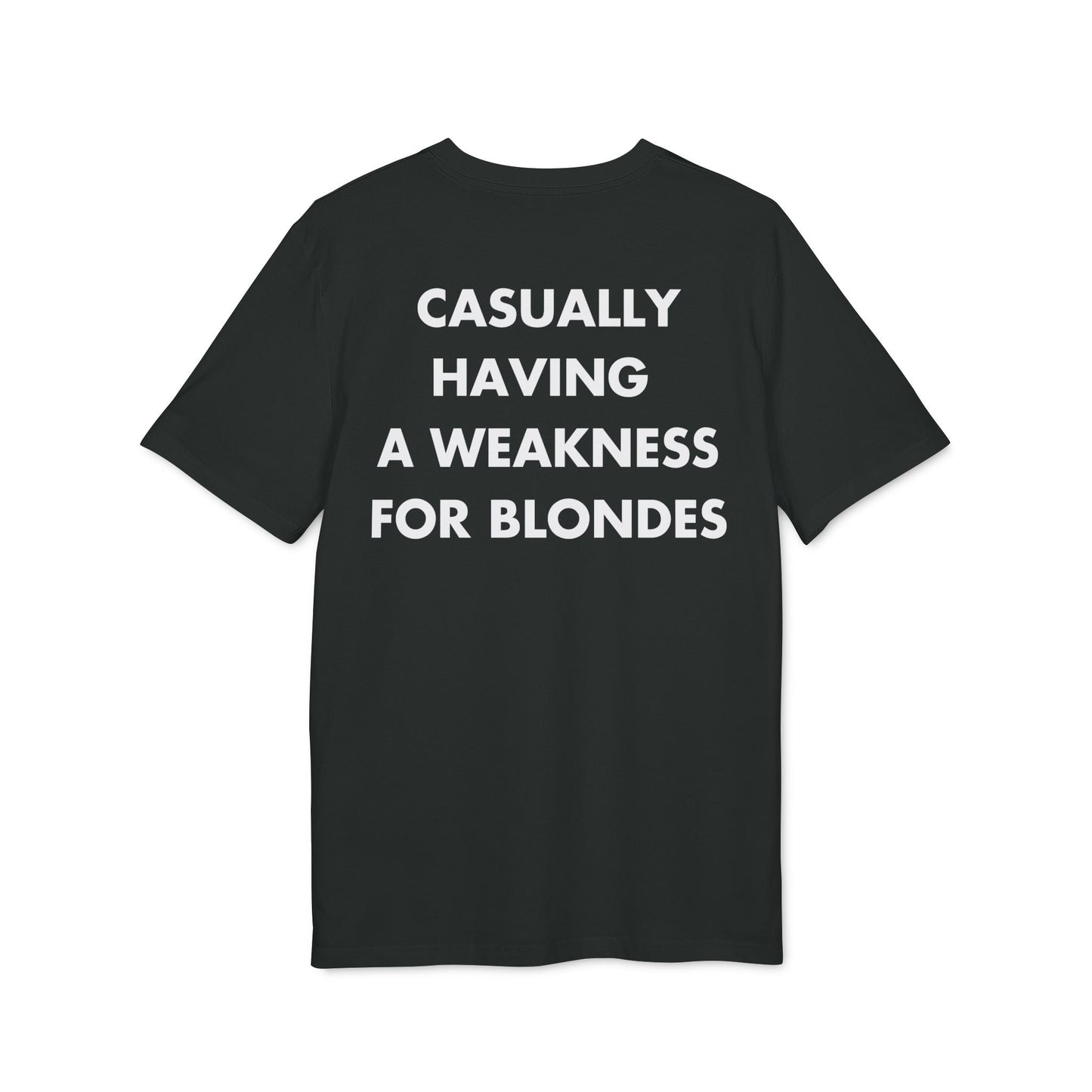 Casually having a weakness for Blondes - Everything I Love - Premium Bio Unisex T-Shirt - Back Print-0