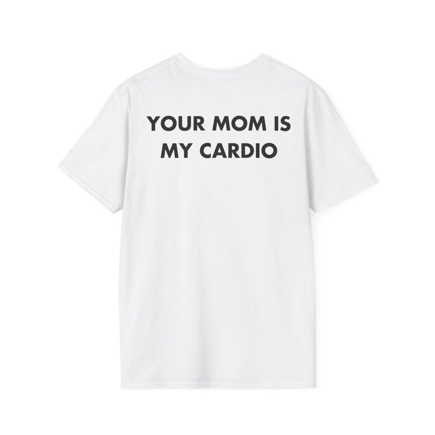 YOUR MOM IS MY CARDIO - Everything I Love - Unisex T-Shirt - Back Print-3