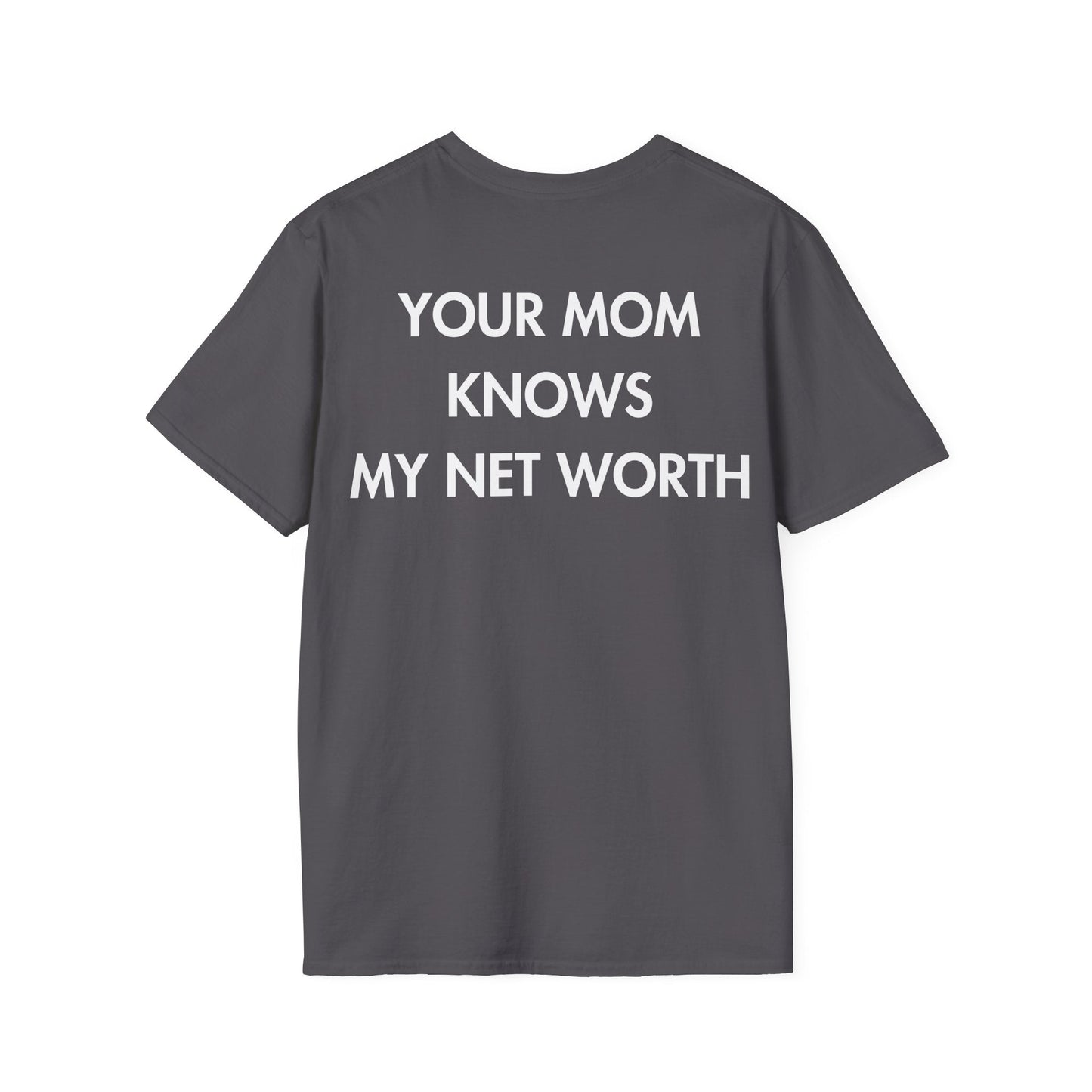 YOUR MOM KNOWS MY NET WORTH - Everything I Love - Unisex T-Shirt - Back Print-1