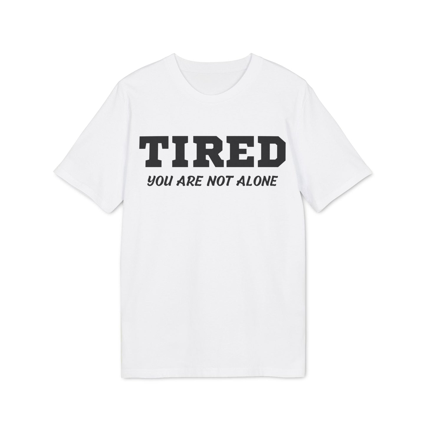 Tired your are not alone - See the Way - Premium Bio Unisex T-Shirt - Front Print-6