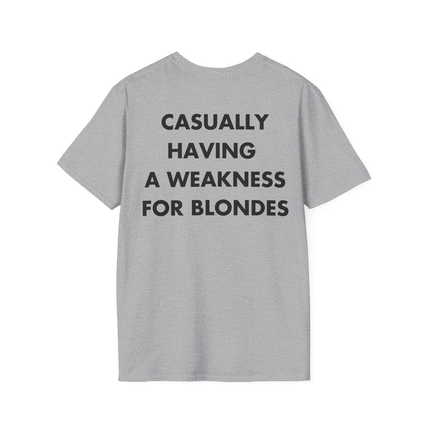 CASUALLY HAVING A WEAKNESS FOR BLONDES - Everything I Love - Unisex T-Shirt - Back Print-4
