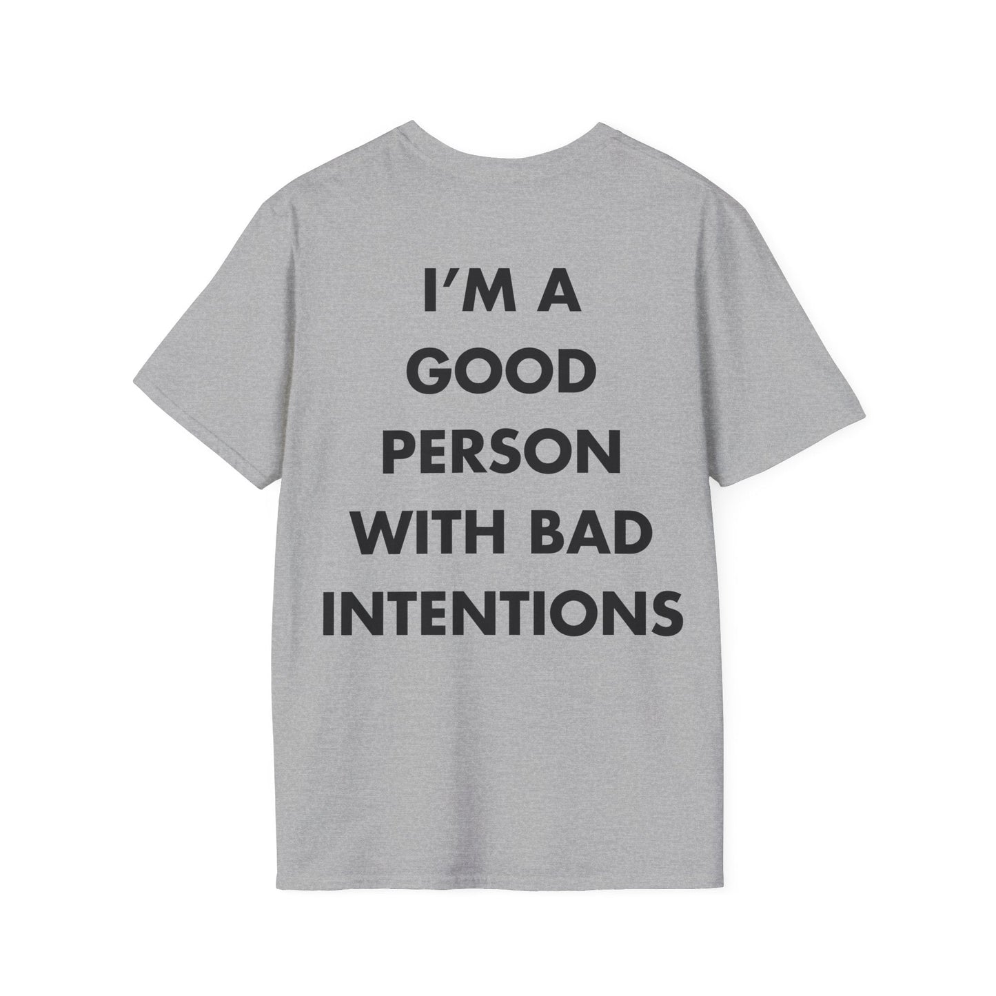 I’M A GOOD PERSON WITH BAD INTENTIONS - Everything I Love - Unisex T-Shirt - Back Print-4