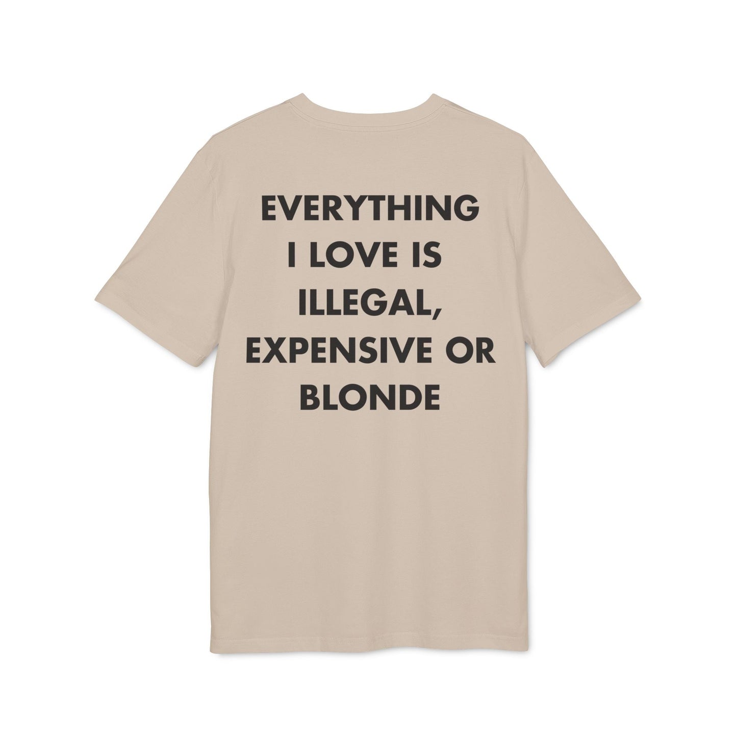 Everything I Love is illegal expensive or Blonde - Everything I Love - Premium Bio Unisex T-Shirt - Back Print-7