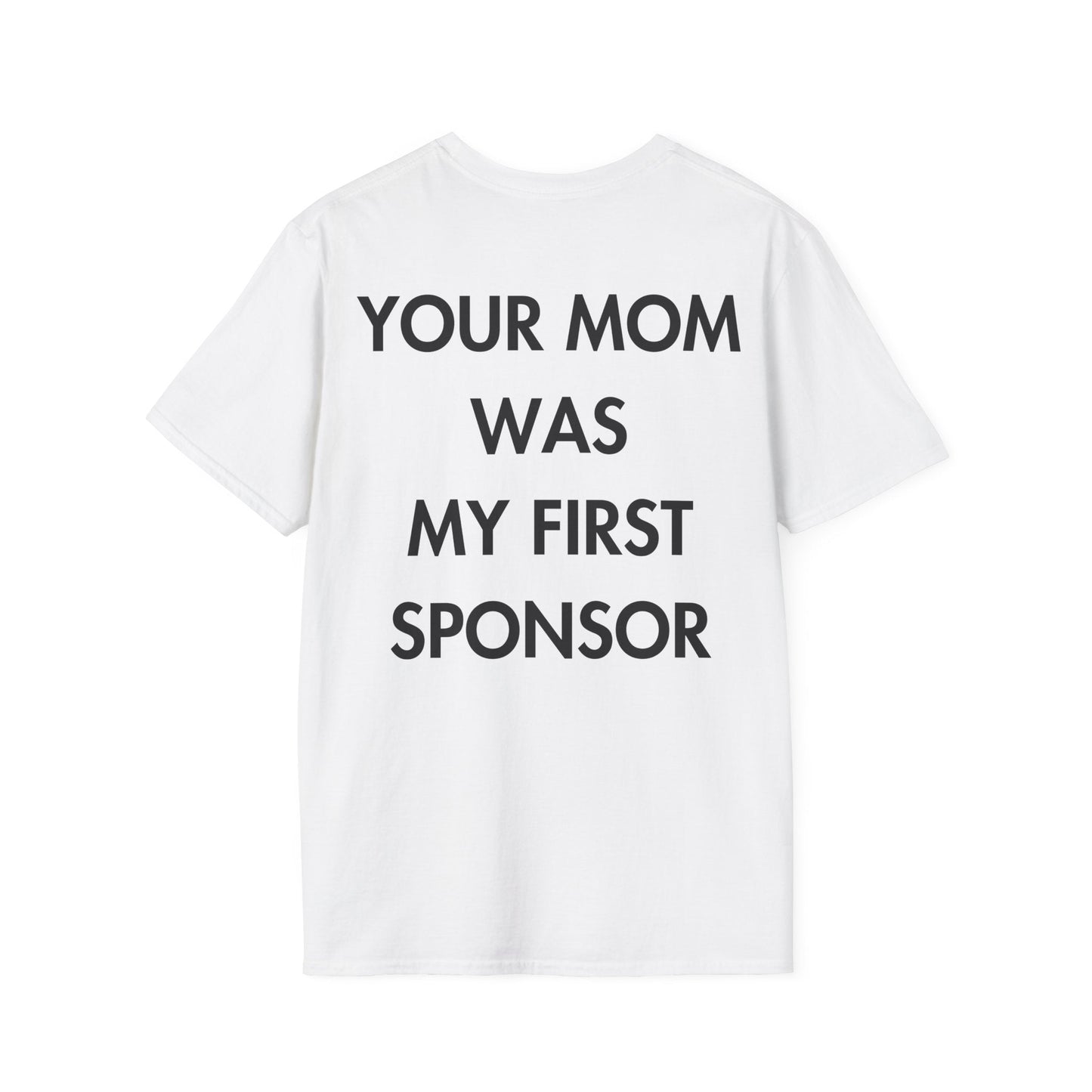 YOUR MOM WAS MY FIRST SPONSOR - Everything I Love - Unisex T-Shirt - Back Print-3