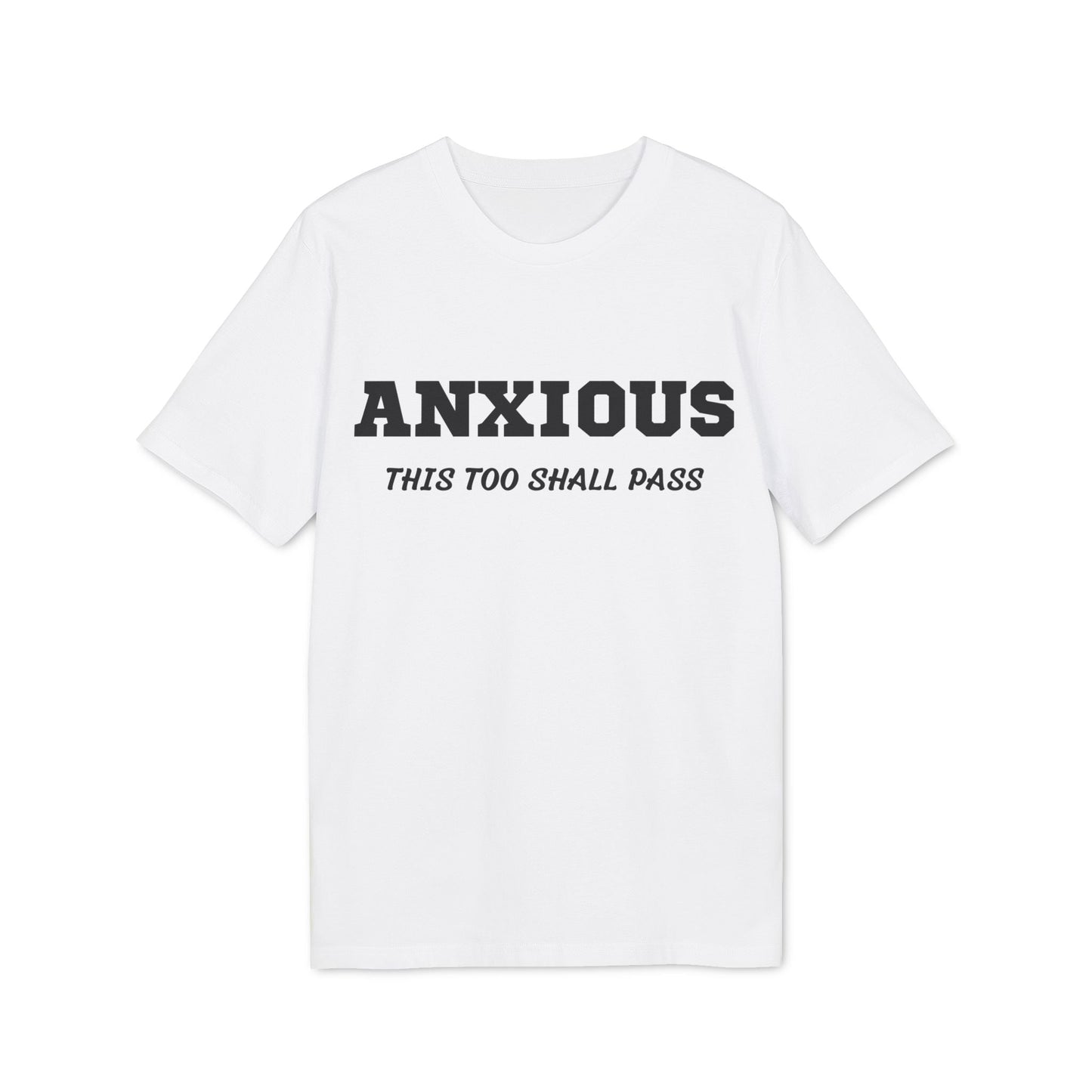 Anxious this too shall pass - See the Way - Premium Bio Unisex T-Shirt - Front Print-6