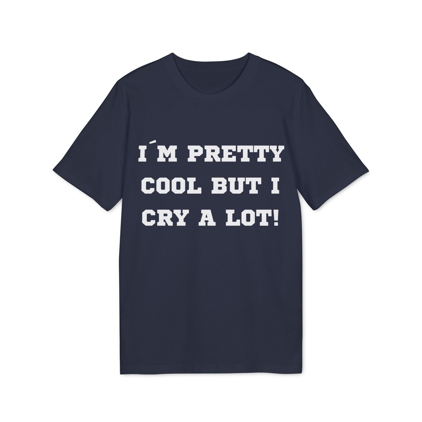 I´m pretty cool but i cry a lot! - See the Way - Premium Bio Unisex T-Shirt - Front Print-5