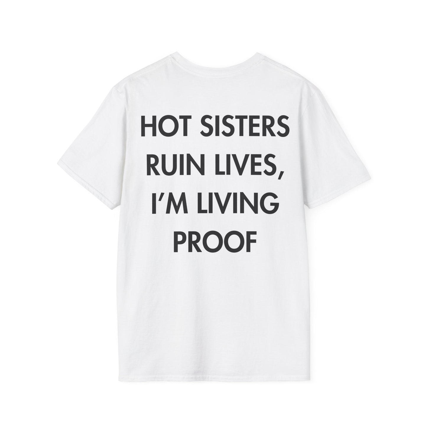 HOT SISTERS RUIN LIVES, I’M LIVING PROOF - Everything I Love - Unisex T-Shirt - Back Print-3