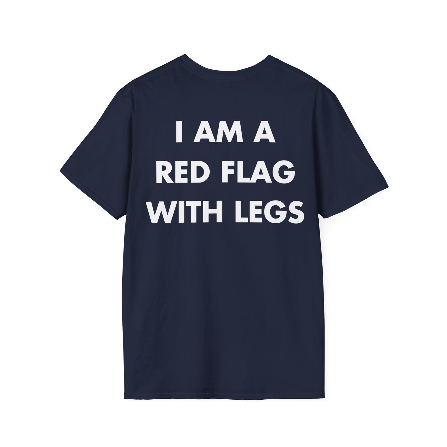I AM A RED FLAG WITH LEGS - Everything I Love - Unisex T-Shirt - Back Print-2
