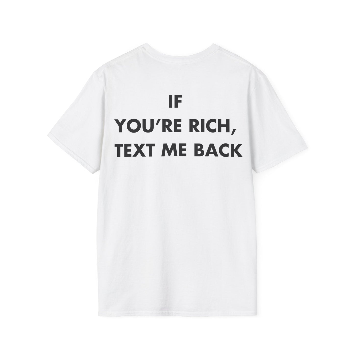 IF YOU’RE RICH, TEXT ME BACK - Everything I Love - Unisex T-Shirt - Back Print-3
