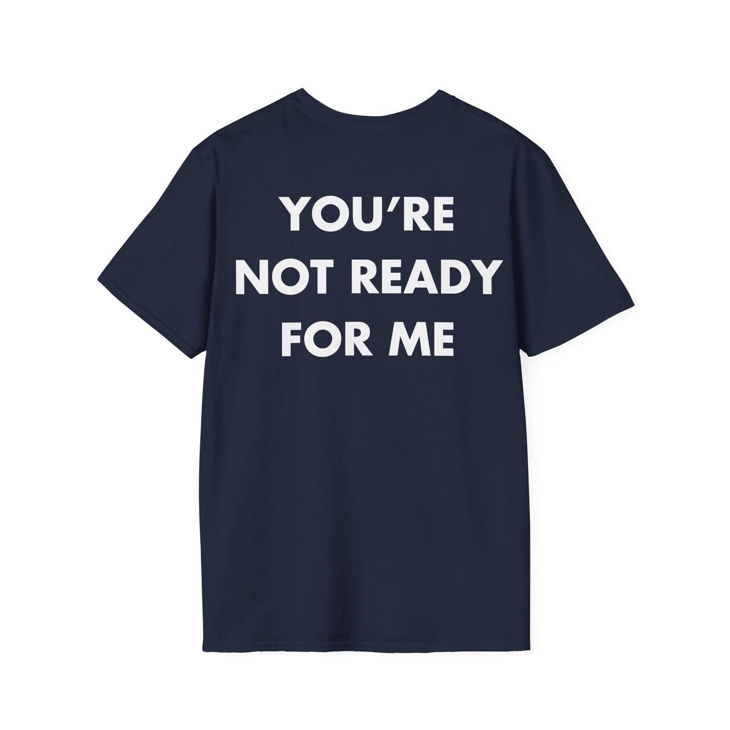 YOU’RE NOT READY FOR ME - Everything I Love - Unisex T-Shirt - Back Print-2