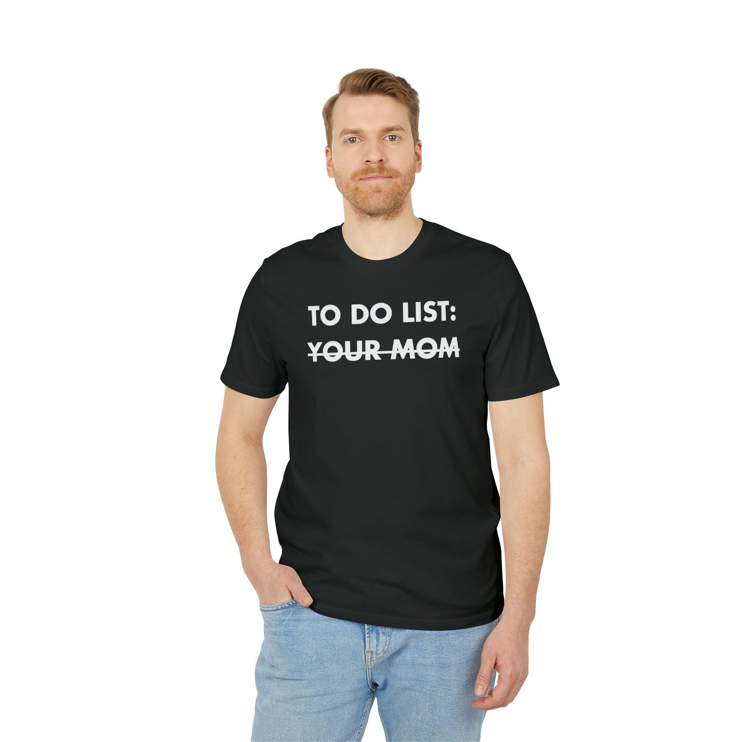 To do List: Your Mom - Everything I Love - Premium Bio Unisex T-Shirt - Front Print-4