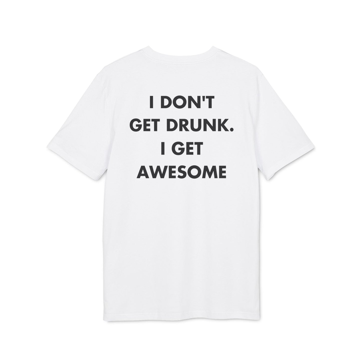 I don´t get Drunk. I get Awesome - Everything I Love - Premium Bio Unisex T-Shirt - Back Print-6