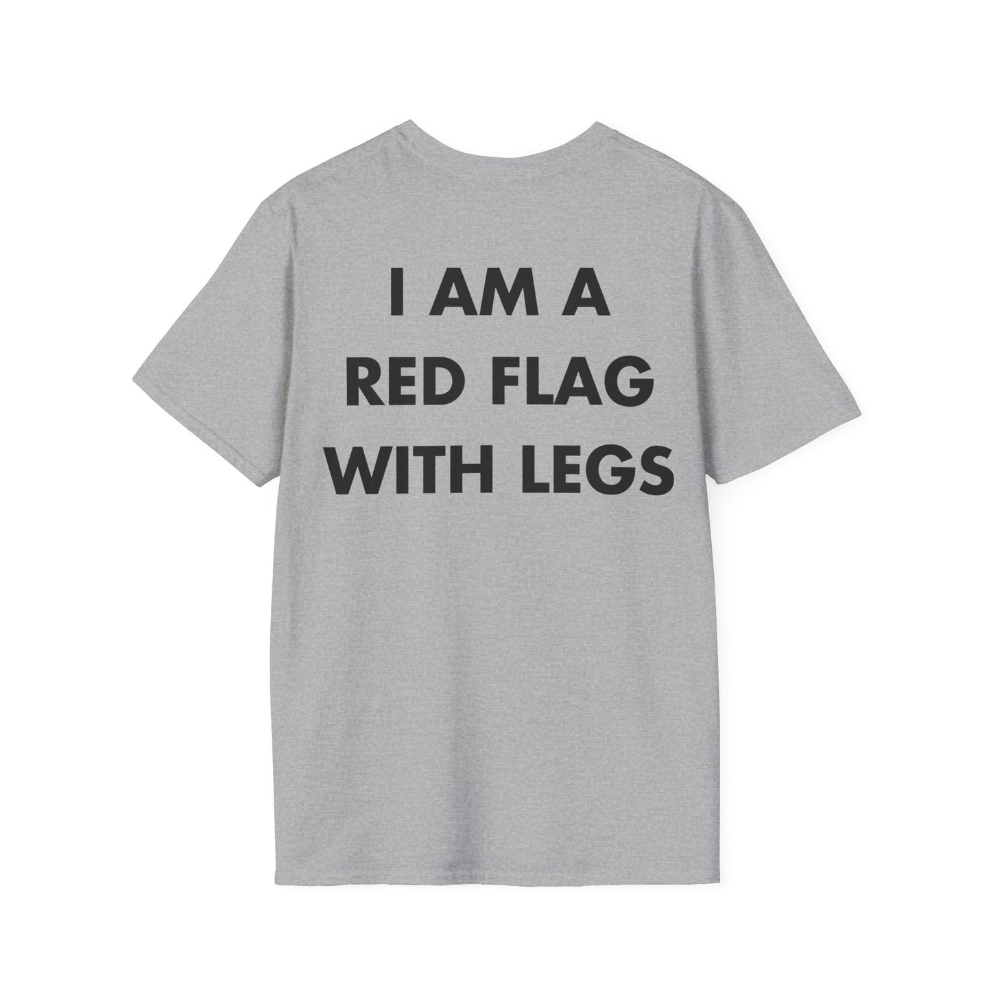 I AM A RED FLAG WITH LEGS - Everything I Love - Unisex T-Shirt - Back Print-4