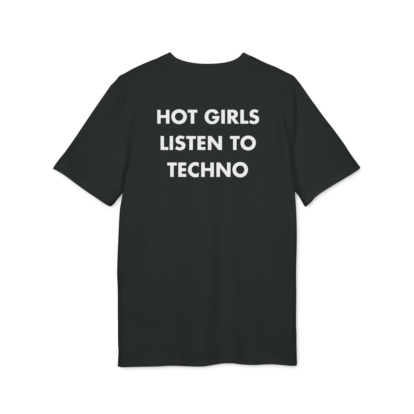 Hot Girls listen to Techno - Everything I Love - Premium Bio Unisex T-Shirt - Back Print-0